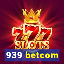 939 betcom